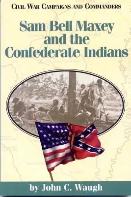 Sam Bell Maxey und die konföderierten Indianer - Sam Bell Maxey and the Confederate Indians