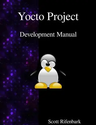 Yocto Projekt Entwicklungshandbuch - Yocto Project Development Manual