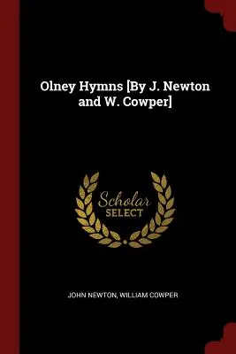 Olney-Hymnen [von J. Newton und W. Cowper] - Olney Hymns [By J. Newton and W. Cowper]