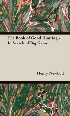 Das Buch der guten Jagd - Auf der Suche nach dem Großwild - The Book of Good Hunting - In Search of Big Game