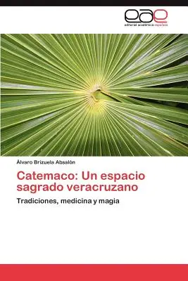 Catemaco: Ein sagenhafter Raum in Veracruzano - Catemaco: Un Espacio Sagrado Veracruzano