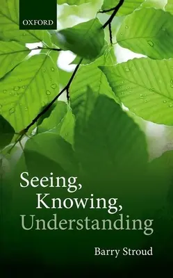 Sehen, Wissen, Verstehen: Philosophische Essays - Seeing, Knowing, Understanding: Philosophical Essays