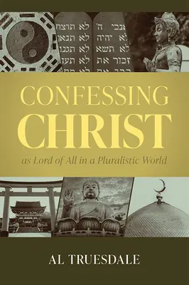 Christus als Herrn aller in einer pluralistischen Welt bekennen - Confessing Christ as Lord of All in a Pluralistic World