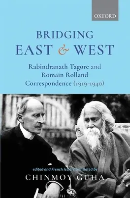 Brückenschlag zwischen Ost und West: Die Korrespondenz zwischen Rabindranath Tagore und Romain Rolland (1919-1940) - Bridging East and West: Rabindranath Tagore and Romain Rolland Correspondence (1919-1940)