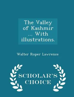 Das Tal von Kaschmir ... Mit Illustrationen. - Scholar's Choice Edition - The Valley of Kashmir ... With illustrations. - Scholar's Choice Edition