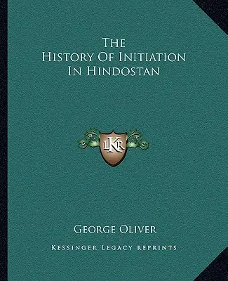 Die Geschichte der Einweihung in Hindostan - The History Of Initiation In Hindostan