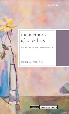 Die Methoden der Bioethik: Ein Essay in Meta-Bioethik - The Methods of Bioethics: An Essay in Meta-Bioethics