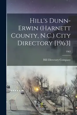 Hill's Dunn-Erwin (Harnett County, N.C.) Stadtverzeichnis [1963]; 1963 - Hill's Dunn-Erwin (Harnett County, N.C.) City Directory [1963]; 1963