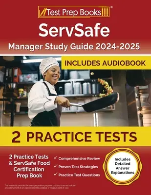 ServSafe Manager Study Guide 2024-2025: 2 Übungstests und ServSafe Food Certification Vorbereitungsbuch [mit detaillierten Antworterklärungen] - ServSafe Manager Study Guide 2024-2025: 2 Practice Tests and ServSafe Food Certification Prep Book [Includes Detailed Answer Explanations]