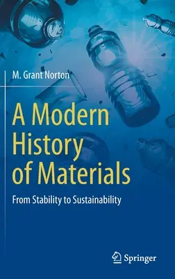 Eine moderne Geschichte der Materialien: Von der Stabilität zur Nachhaltigkeit - A Modern History of Materials: From Stability to Sustainability