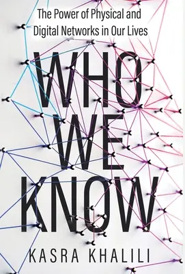 Wen wir kennen: Die Macht der physischen und digitalen Netzwerke in unserem Leben - Who We Know: The Power of Physical and Digital Networks in Our Lives