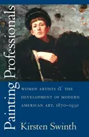 Malende Profis: Künstlerinnen und die Entwicklung der modernen amerikanischen Kunst, 1870-1930 - Painting Professionals: Women Artists and the Development of Modern American Art, 1870-1930