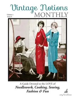 Vintage Notions Monthly - Ausgabe 9: Ein Ratgeber für die Liebe zu Handarbeiten, Kochen, Nähen, Mode und Spaß - Vintage Notions Monthly - Issue 9: A Guide Devoted to the Love of Needlework, Cooking, Sewing, Fasion & Fun