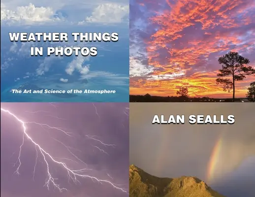 Das Wetter in Bildern: Die Kunst und Wissenschaft der Atmosphäre - Weather Things in Photos: The Art and Science of the Atmosphere