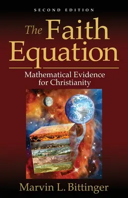Die Glaubensgleichung: Mathematische Beweise für das Christentum - The Faith Equation: Mathematical Evidence for Christianity