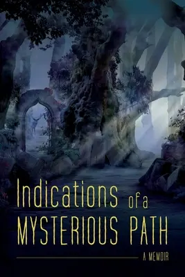 Hinweise auf einen geheimnisvollen Weg: Eine Erinnerung - Indications of a Mysterious Path: A Memoir