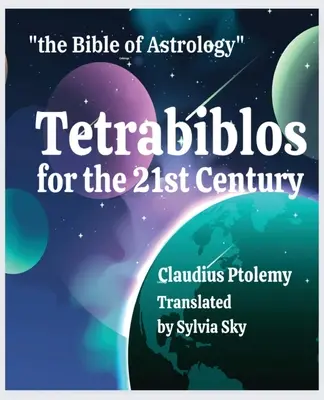 Tetrabiblos für das 21. Jahrhundert: Ptolemäus' Bibel der Astrologie, Vereinfacht - Tetrabiblos for the 21st Century: Ptolemy's Bible of Astrology, Simplified