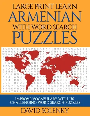 Großdruck Armenisch lernen mit Wortsuchrätseln: Lernen Sie den Wortschatz der armenischen Sprache mit herausfordernden, leicht zu lesenden Wortsuchrätseln - Large Print Learn Armenian with Word Search Puzzles: Learn Armenian Language Vocabulary with Challenging Easy to Read Word Find Puzzles