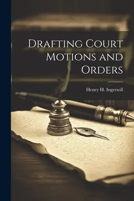 Verfassen von Anträgen und Verfügungen vor Gericht - Drafting Court Motions and Orders