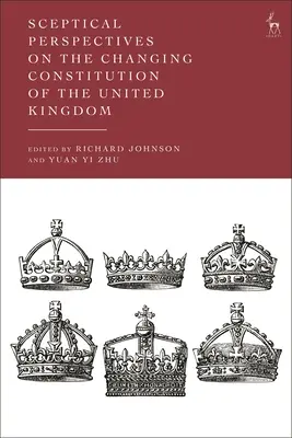 Skeptische Perspektiven auf die sich verändernde Verfassung des Vereinigten Königreichs - Sceptical Perspectives on the Changing Constitution of the United Kingdom