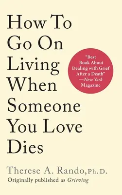 Wie man weiterlebt, wenn jemand, den man liebt, stirbt - How To Go On Living When Someone You Love Dies
