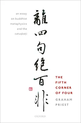 Fünfte Ecke der Vier: Ein Essay über buddhistische Metaphysik und das Catu.Sko.Ti - Fifth Corner of Four: An Essay on Buddhist Metaphysics and the Catu.Sko.Ti