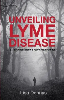 Lyme-Borreliose entlarven: Steckt das hinter Ihrer chronischen Krankheit? - Unveiling Lyme Disease: Is This What's Behind Your Chronic Illness?