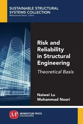 Risiko und Zuverlässigkeit im Bauingenieurwesen: Theoretische Grundlagen - Risk and Reliability in Structural Engineering: Theoretical Basis