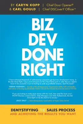 Biz Dev Done Right: Entmystifizierung des Verkaufsprozesses und Erzielung der gewünschten Ergebnisse - Biz Dev Done Right: Demystifying the Sales Process and Achieving the Results You Want