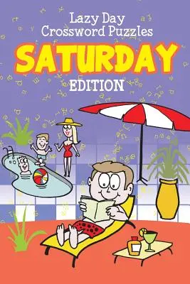 Lazy Day Kreuzworträtsel: Samstag Ausgabe - Lazy Day Crossword Puzzles: Saturday Edition