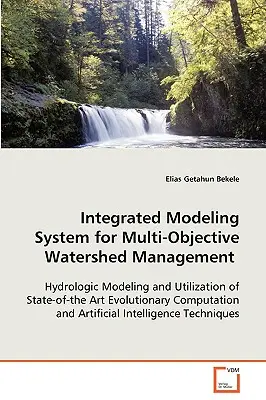 Integriertes Modellierungssystem für das multizentrische Management von Wassereinzugsgebieten - Integrated Modeling System for Multi-Objective Watershed Management