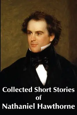 Gesammelte Kurzgeschichten von Nathaniel Hawthorne - Collected Short Stories of Nathaniel Hawthorne