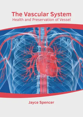 Das Gefäßsystem: Gesundheit und Erhaltung der Gefäße - The Vascular System: Health and Preservation of Vessel