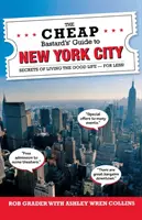 Der Reiseführer für Geizhälse durch New York City: Die Geheimnisse des guten Lebens - für wenig Geld! - The Cheap Bastard's Guide to New York City: Secrets of Living the Good Life - For Less!