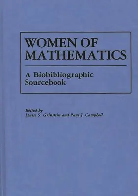 Frauen in der Mathematik: Ein bio-bibliographisches Quellenbuch - Women of Mathematics: A Bio-Bibliographic Sourcebook