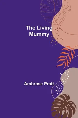 Die lebende Mumie - The Living Mummy