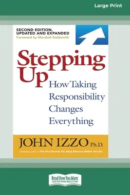 Stepping Up (Zweite Auflage): Wie die Übernahme von Verantwortung alles verändert [Standard-Großdruckausgabe mit 16 Seiten] - Stepping Up (Second Edition): How Taking Responsibility Changes Everything [Standard Large Print 16 Pt Edition]