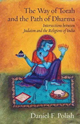 Der Weg der Thora und der Pfad des Dharma: Überschneidungen zwischen dem Judentum und den Religionen Indiens - The Way of Torah and the Path of Dharma: Intersections between Judaism and the Religions of India