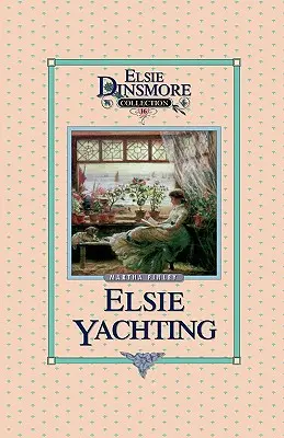 Elsie beim Segeln mit den Raymonds, Buch 16 - Elsie Yachting with the Raymonds, Book 16