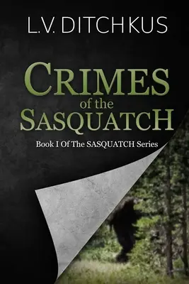 Die Verbrechen des Sasquatch: Buch I der Sasquatch-Serie - Crimes of the Sasquatch: Book I of The Sasquatch Series