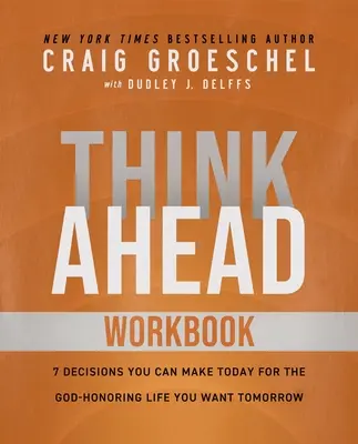 Think Ahead Workbook: Die Kraft der Vorentscheidung für ein besseres Leben - Think Ahead Workbook: The Power of Pre-Deciding for a Better Life