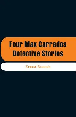 Vier Max Carrados-Krimis - Four Max Carrados Detective Stories