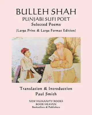 BULLEH SHAH PUNJABI SUFI POET Ausgewählte Gedichte: (Großdruck & Großformatige Ausgabe) - BULLEH SHAH PUNJABI SUFI POET Selected Poems: (Large Print & Large Format Edition)