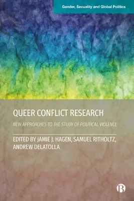 Queer Conflict Research: Neue Ansätze zur Erforschung politischer Gewalt - Queer Conflict Research: New Approaches to the Study of Political Violence