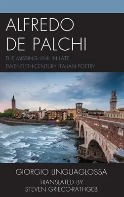 Alfredo de Palchi: Das fehlende Glied in der italienischen Poesie des späten zwanzigsten Jahrhunderts - Alfredo de Palchi: The Missing Link in Late Twentieth-Century Italian Poetry