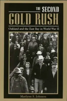 Der zweite Goldrausch: Oakland und die East Bay im Zweiten Weltkrieg - The Second Gold Rush: Oakland and the East Bay in World War II