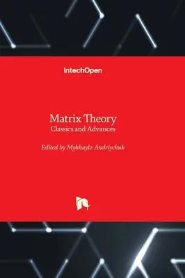 Matrixtheorie - Klassiker und Fortschritte - Matrix Theory - Classics and Advances