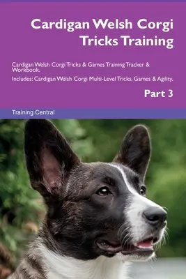 Cardigan Welsh Corgi Tricks Training Cardigan Welsh Corgi Tricks & Spiele Training Tracker & Workbook. Enthält: Cardigan Welsh Corgi Mehrstufiger Trick - Cardigan Welsh Corgi Tricks Training Cardigan Welsh Corgi Tricks & Games Training Tracker & Workbook. Includes: Cardigan Welsh Corgi Multi-Level Trick