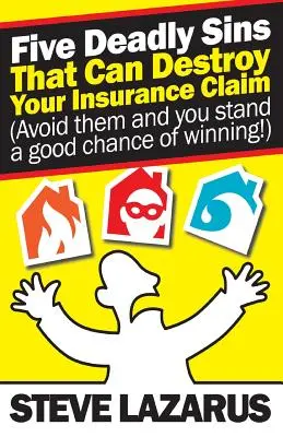 Fünf Todsünden, die Ihren Versicherungsanspruch zunichte machen können: (Vermeiden Sie sie und Sie haben gute Chancen, zu gewinnen) - Five Deadly Sins That Can Destroy Your Insurance Claim: (Avoid them and you stand a good chance of winning)