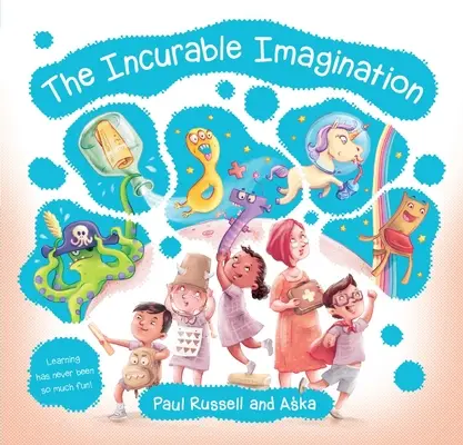 Unheilbare Phantasie: Lernen hat noch nie so viel Spaß gemacht! - Incurable Imagination: Learning Has Never Been So Much Fun!